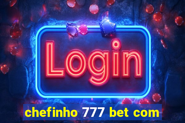 chefinho 777 bet com